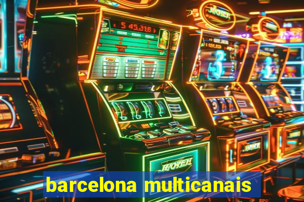 barcelona multicanais